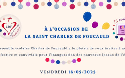 À l’occasion de la Saint Charles de Foucauld, l’ensemble scolaire a le plaisir de vous inviter à l’inauguration des nouveaux locaux de l’école.